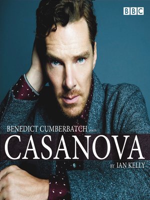 cover image of Benedict Cumberbatch reads Ian Kelly's Casanova